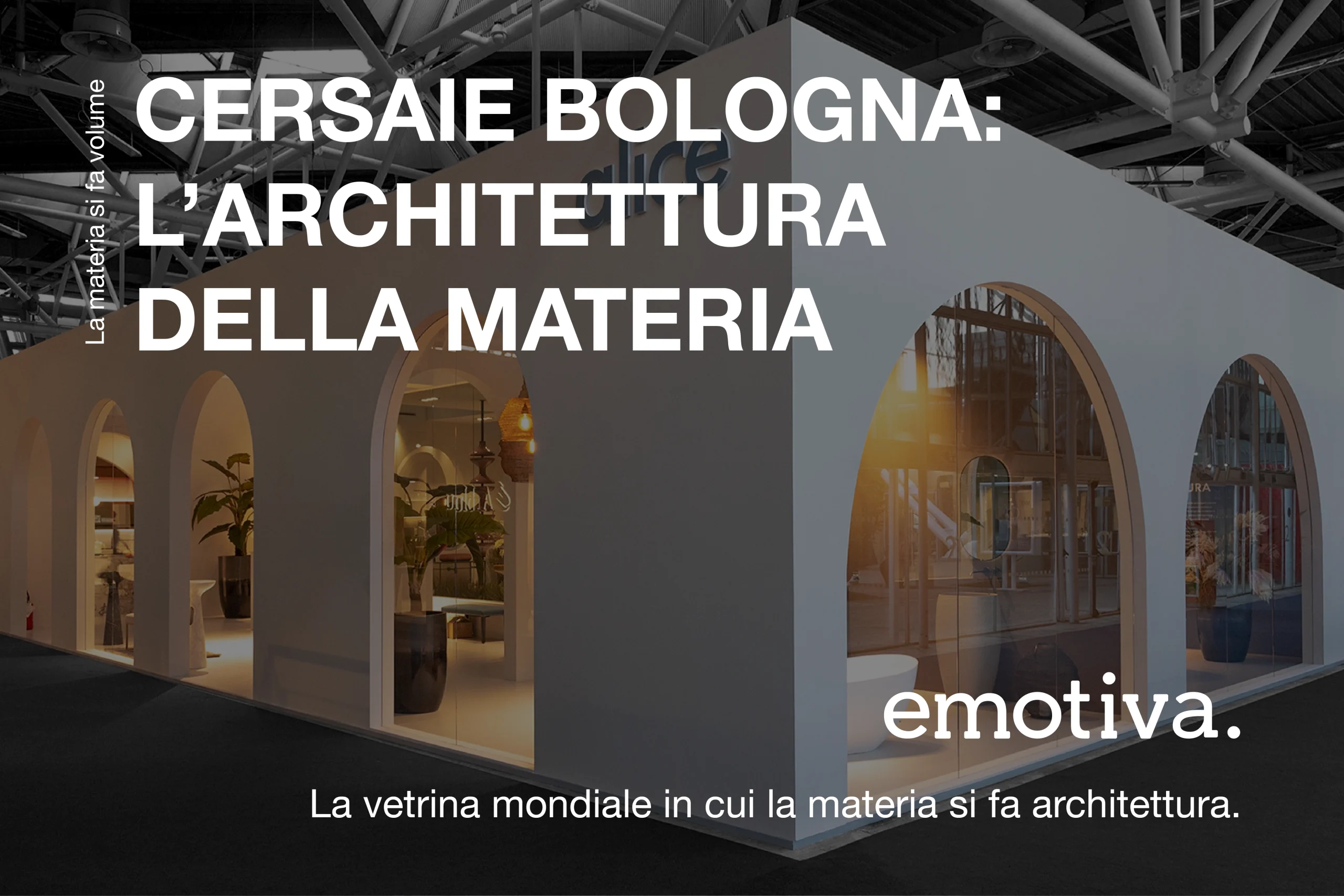 Allestimento Stand Cersaie Bologna: L’Architettura della Materia | Emotiva